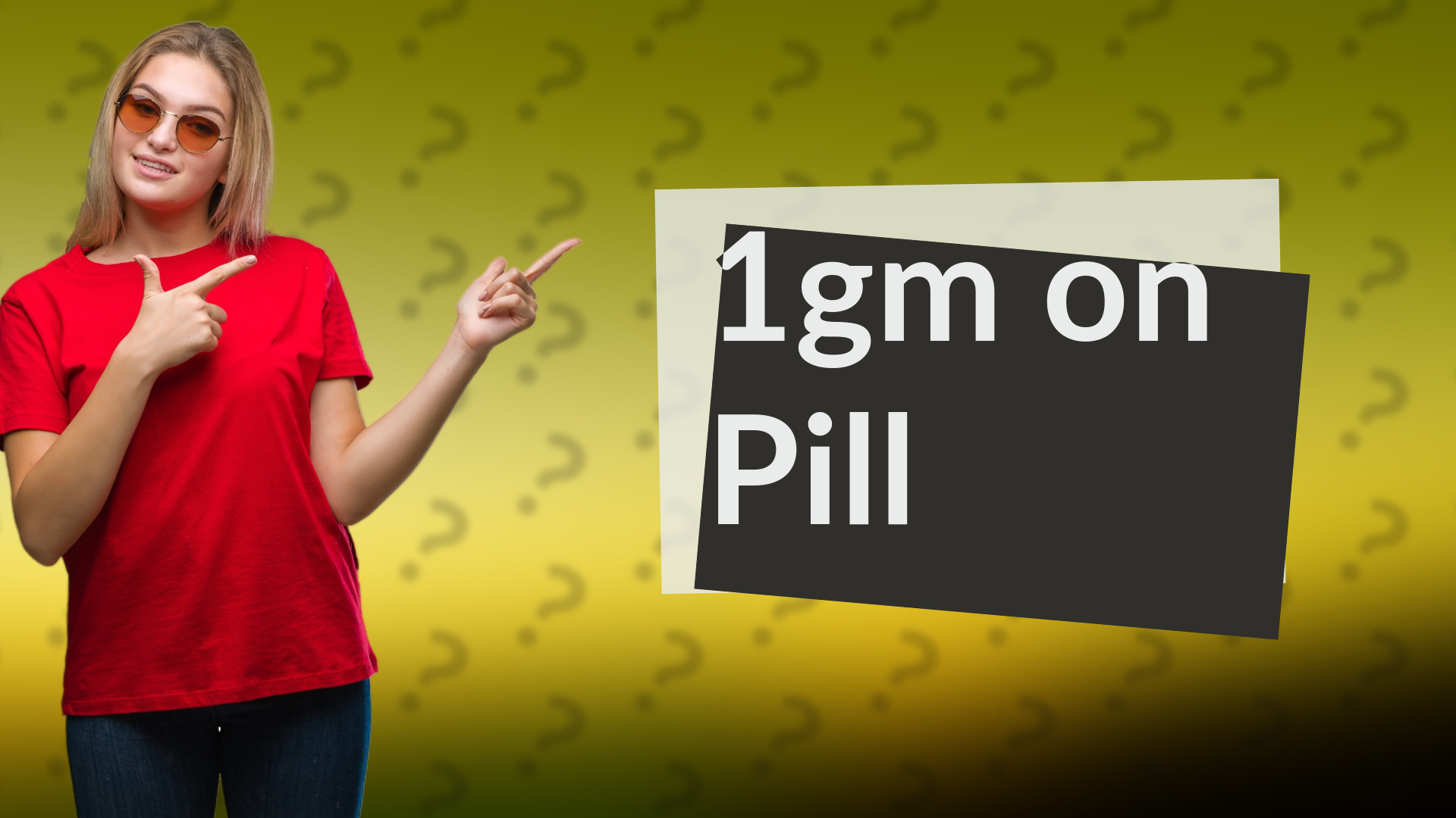 1gm on Pill