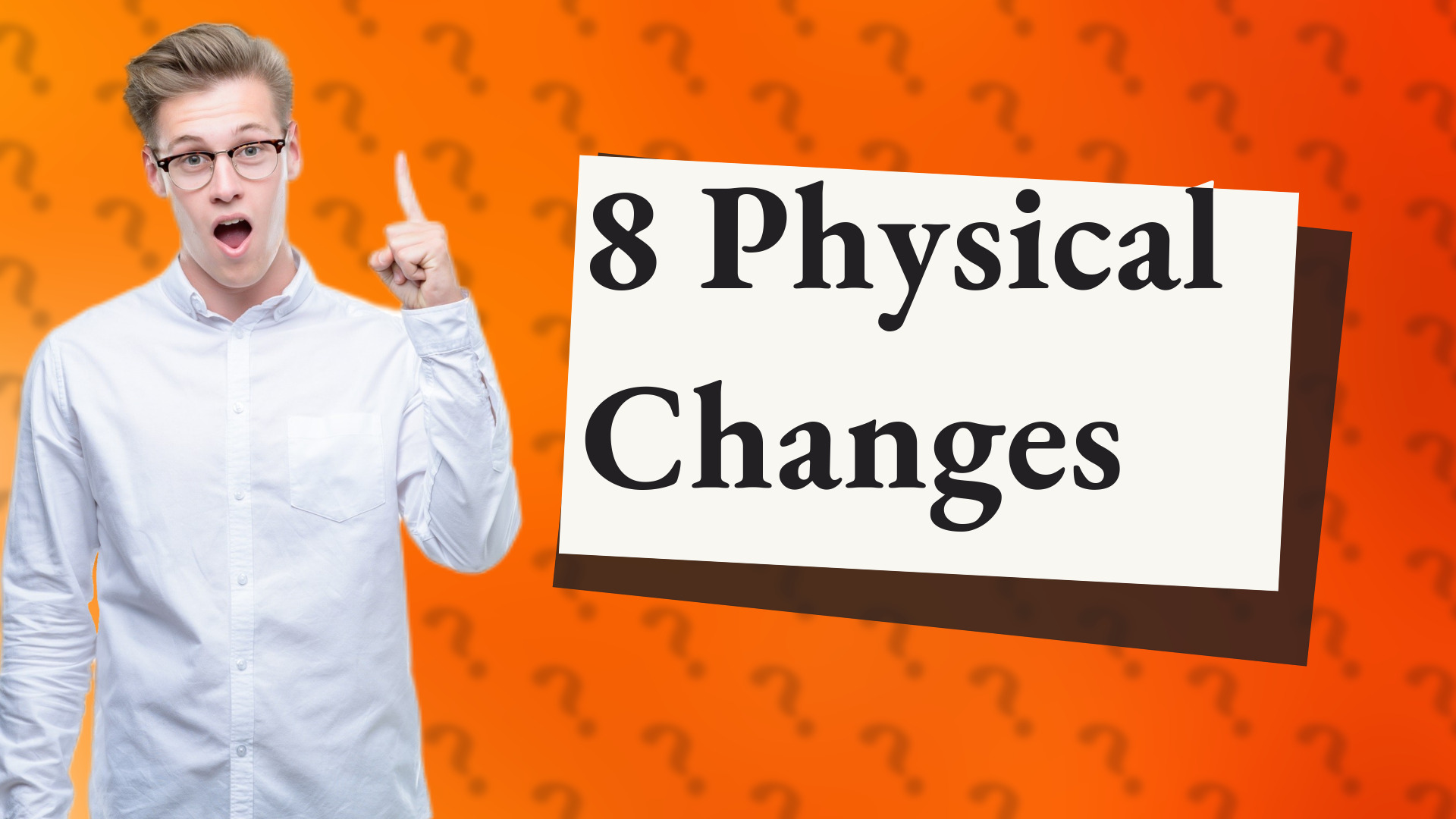 8 Physical Changes