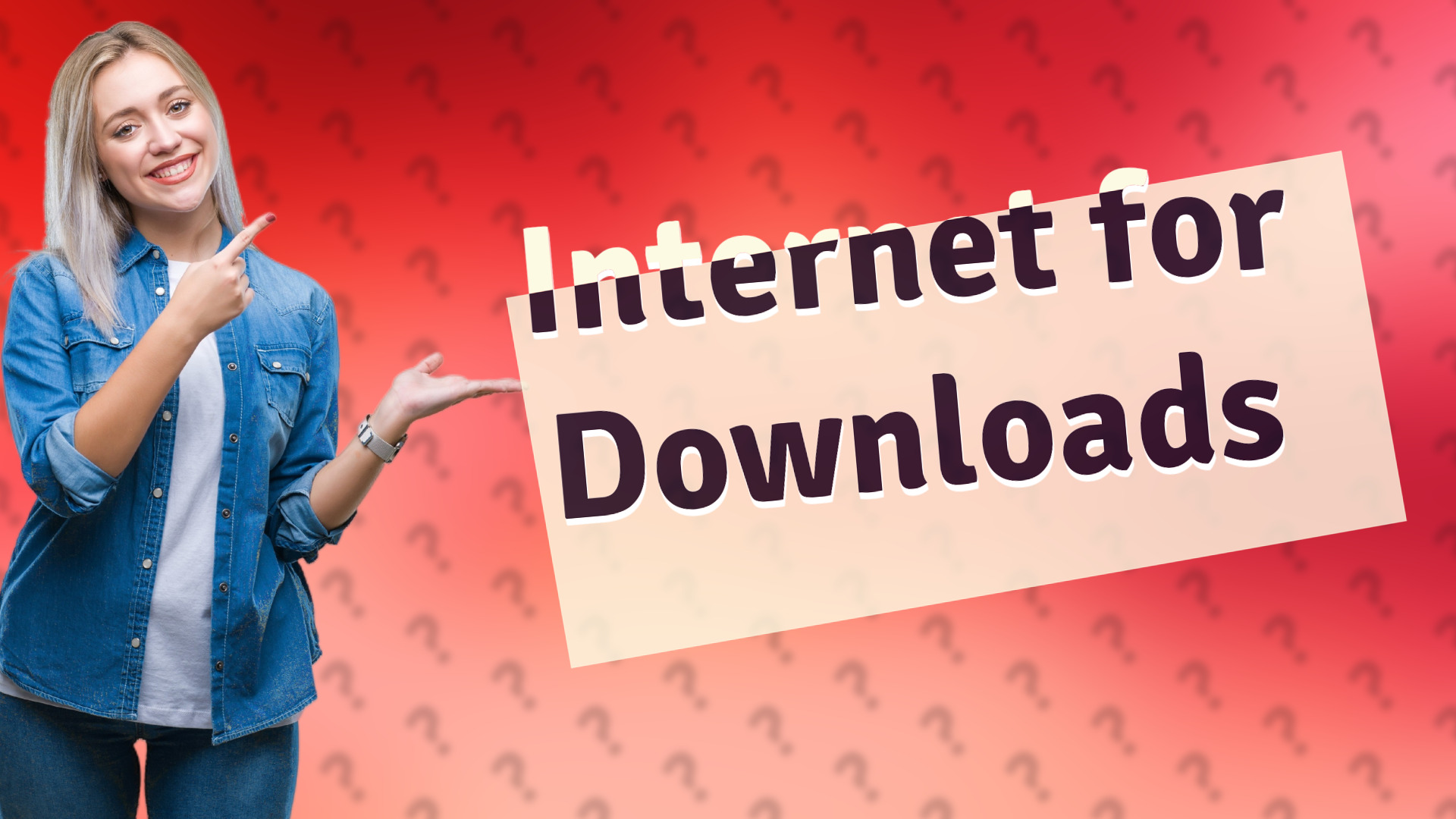 Internet for Downloads