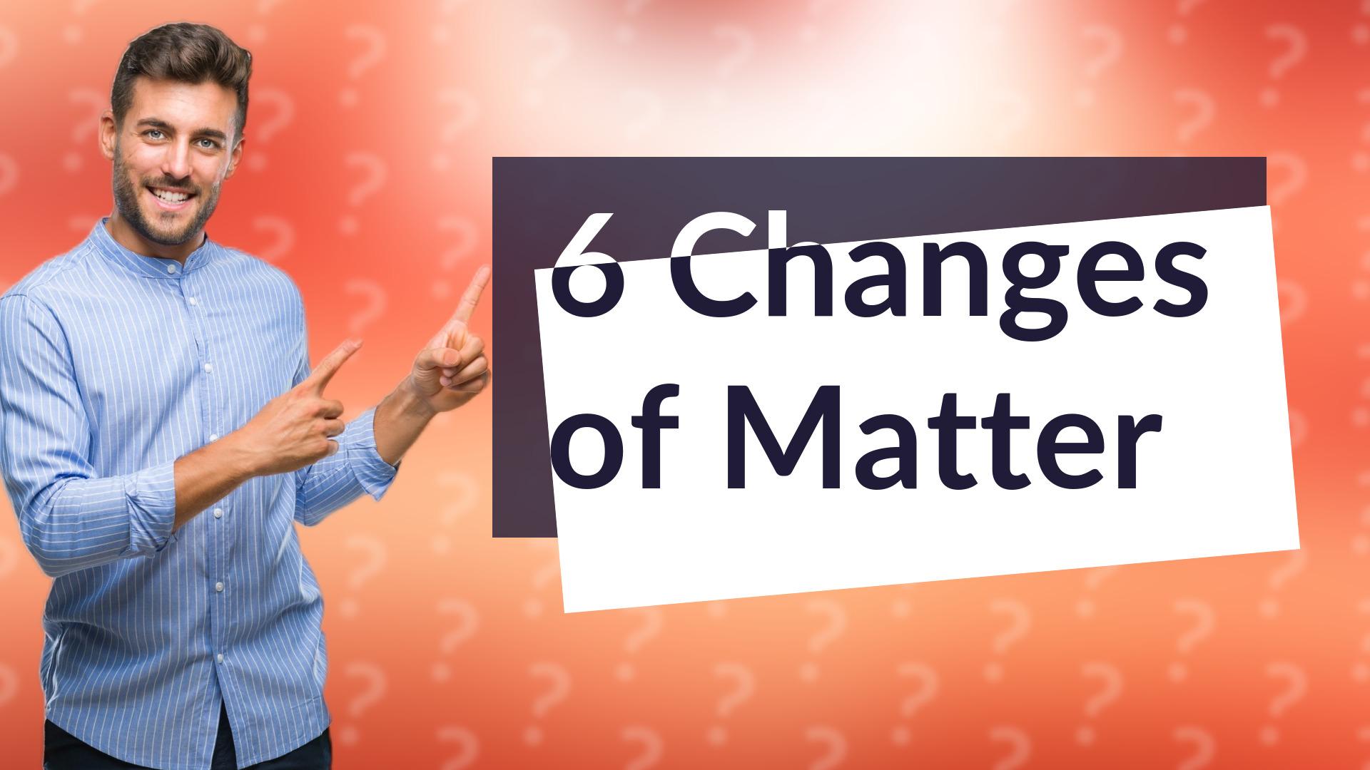 6 Changes of Matter