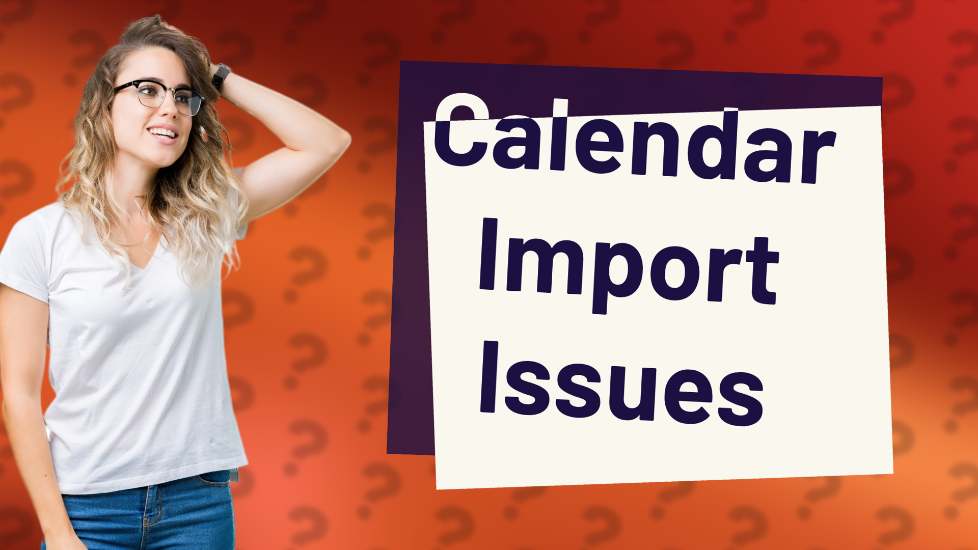 Calendar Import Issues