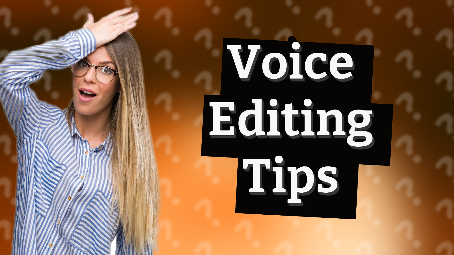 Voice Editing Tips