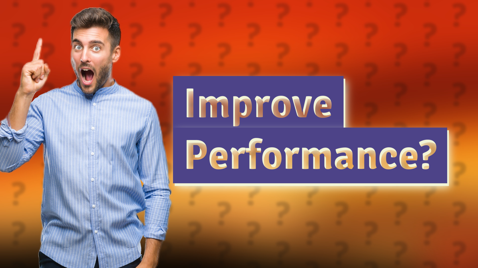 Improve Performance?