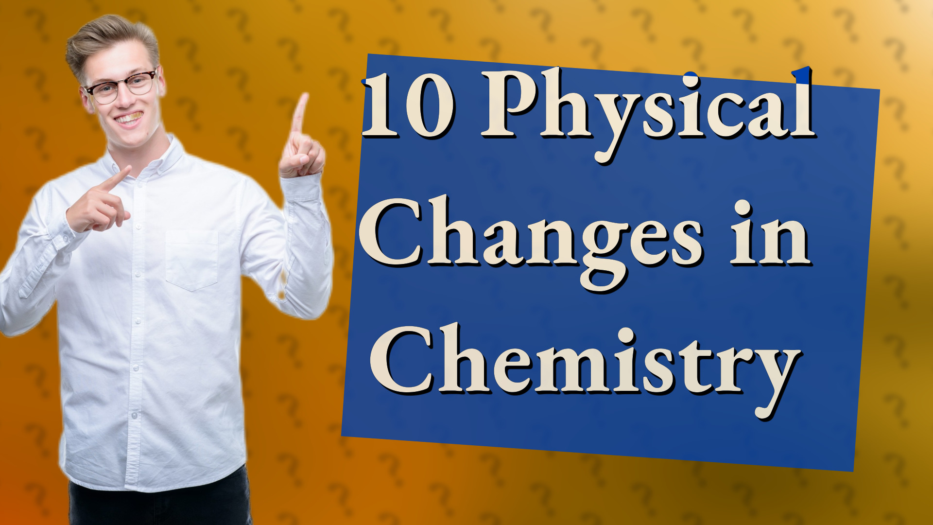 10 Physical Changes in Chemistry