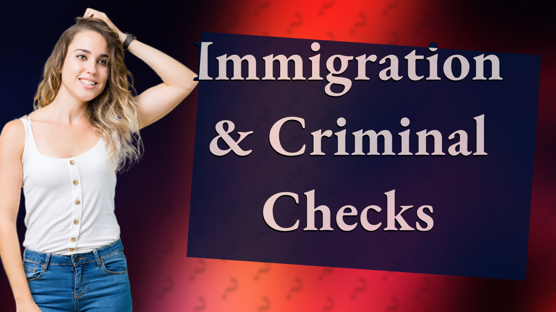 Immigration & Criminal Checks