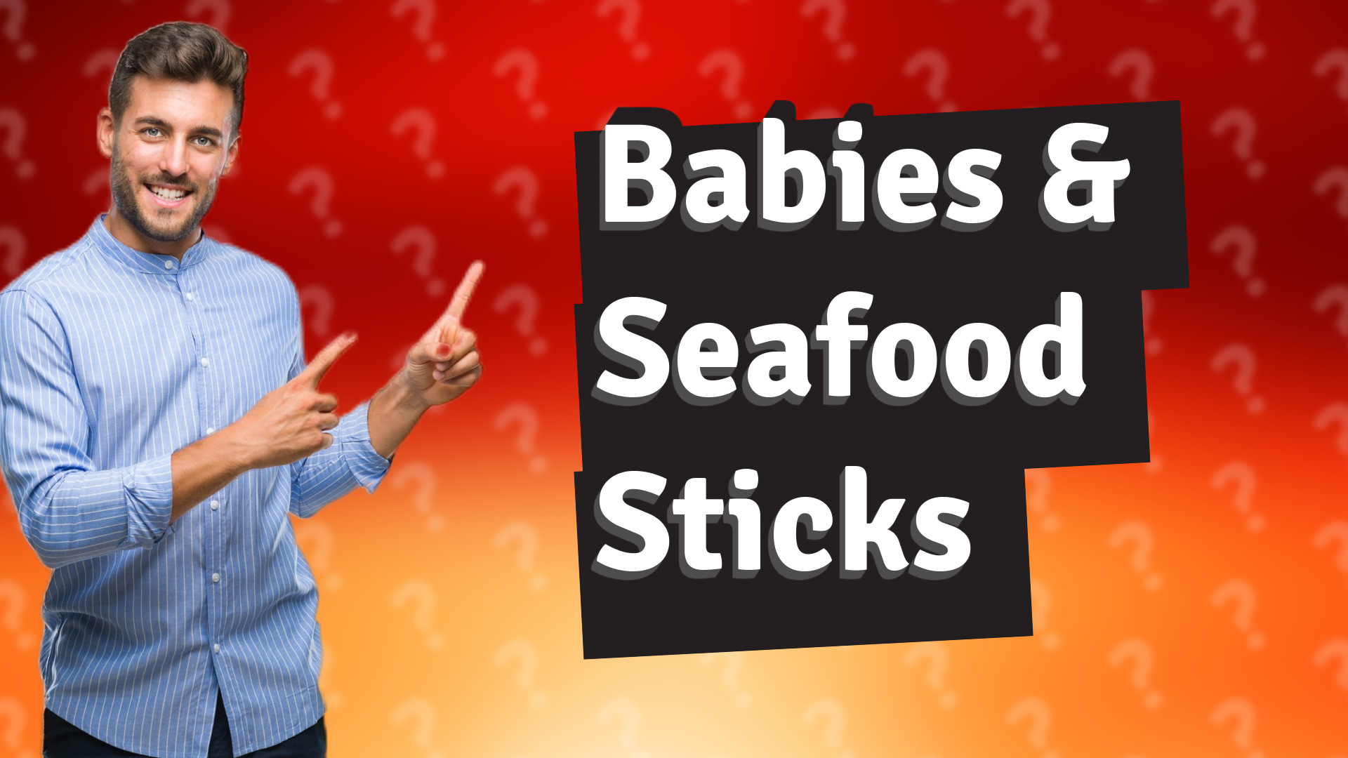 Babies & Seafood Sticks