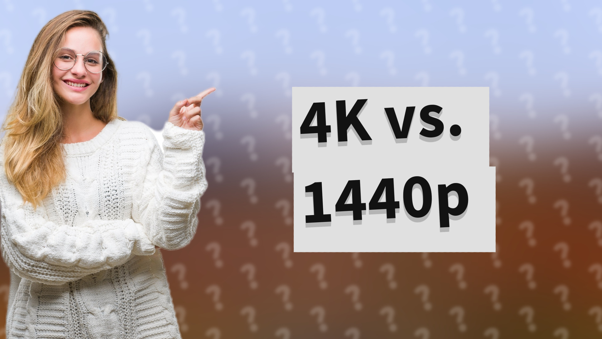4K vs. 1440p