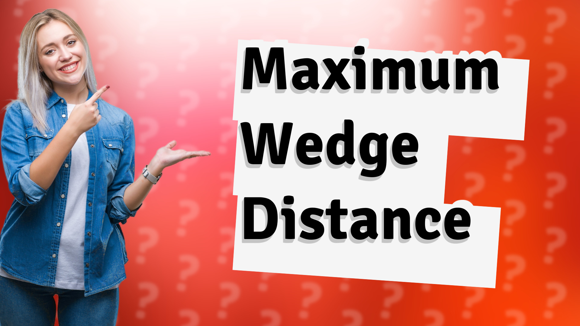 Maximum Wedge Distance