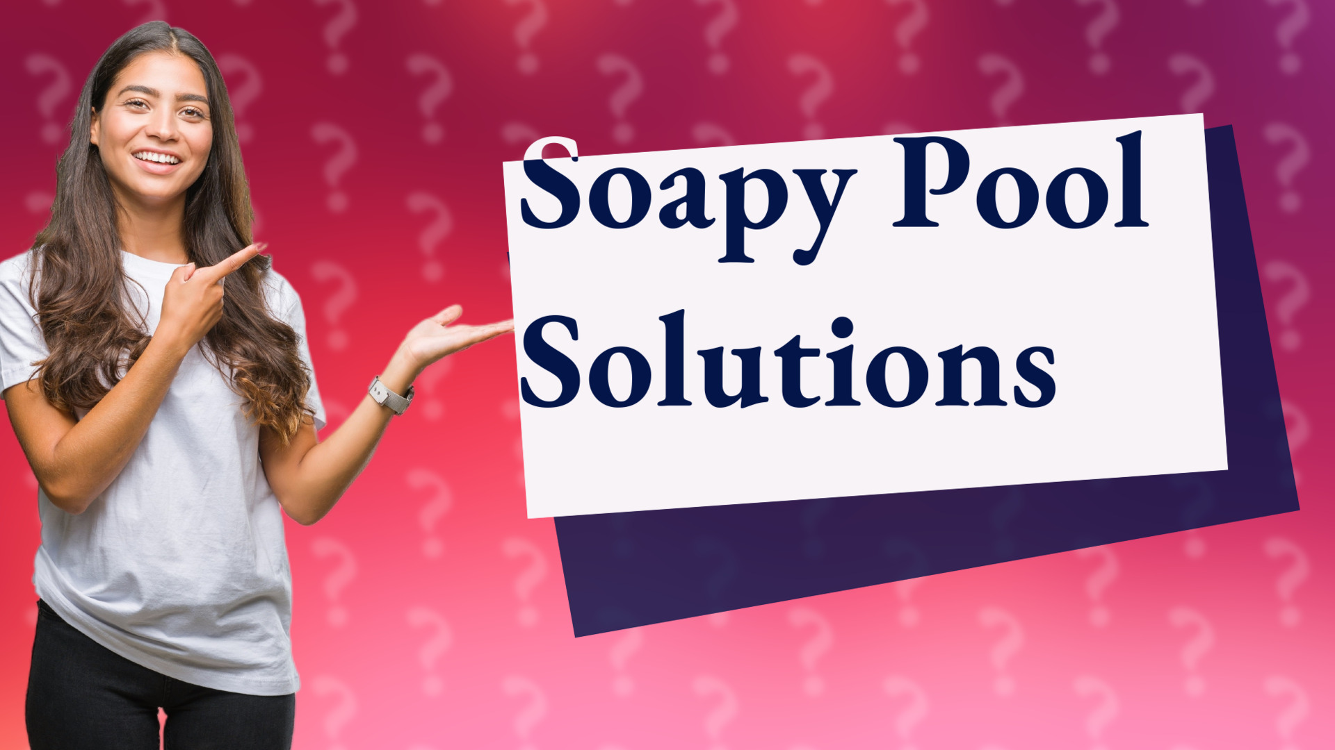 Soapy Pool Solutions