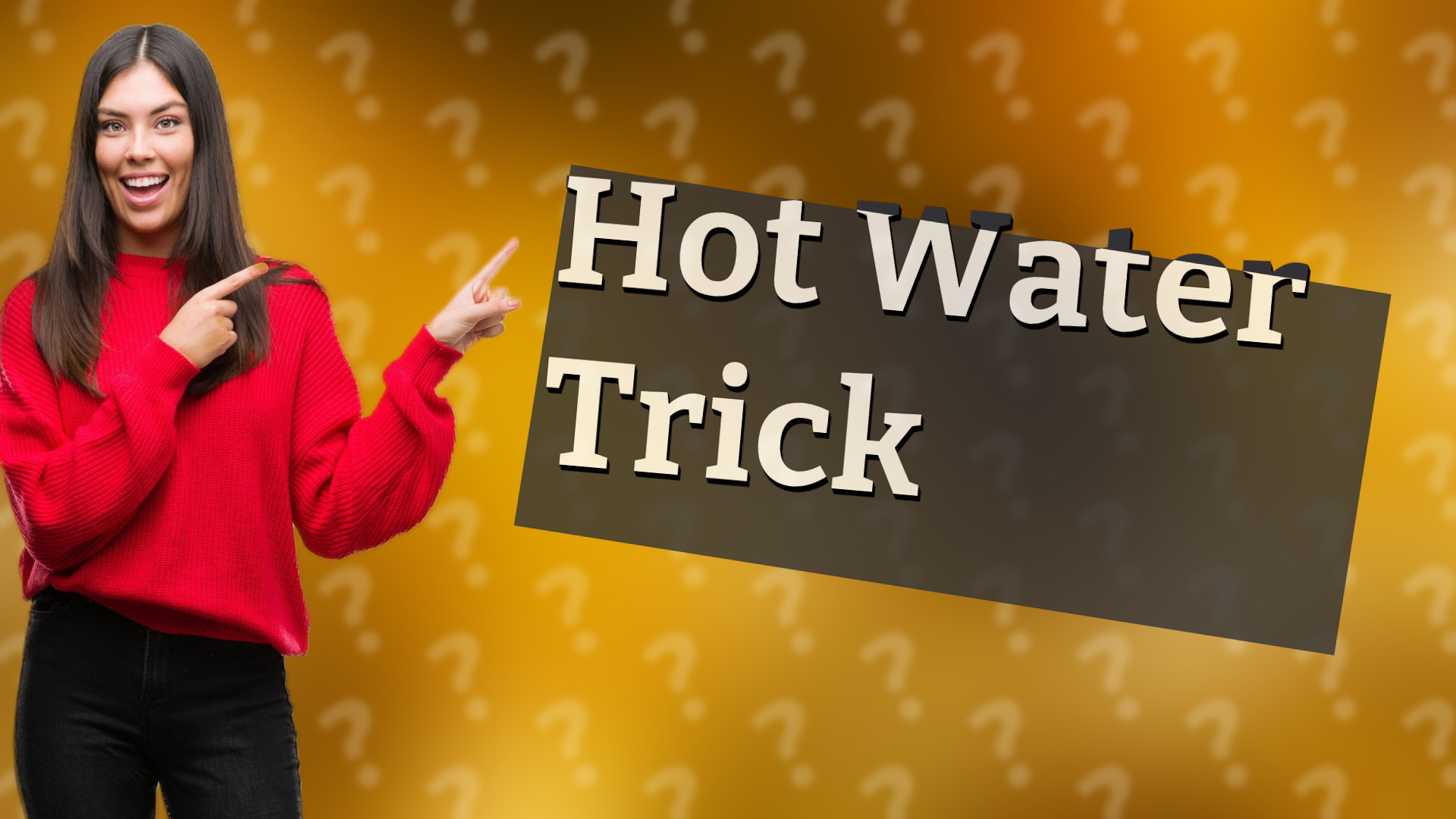 Hot Water Trick