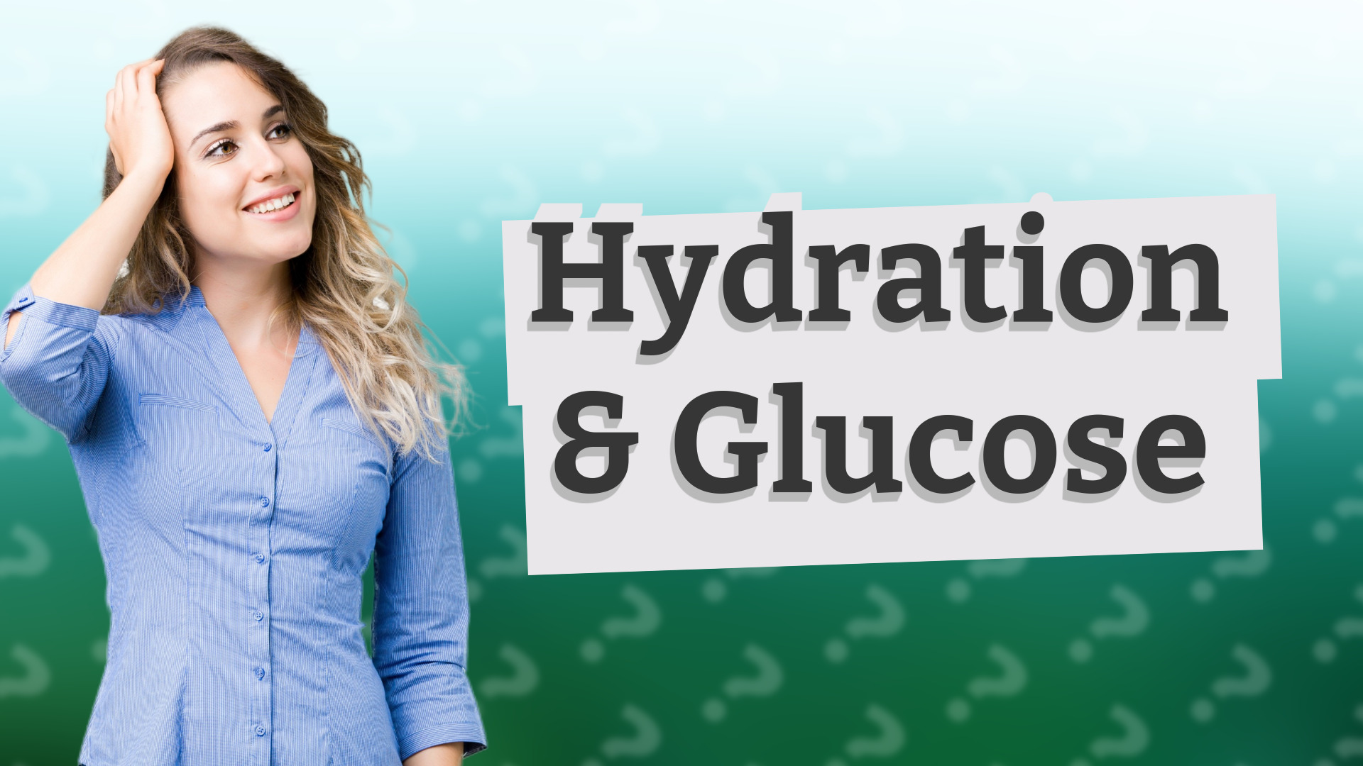 Hydration & Glucose