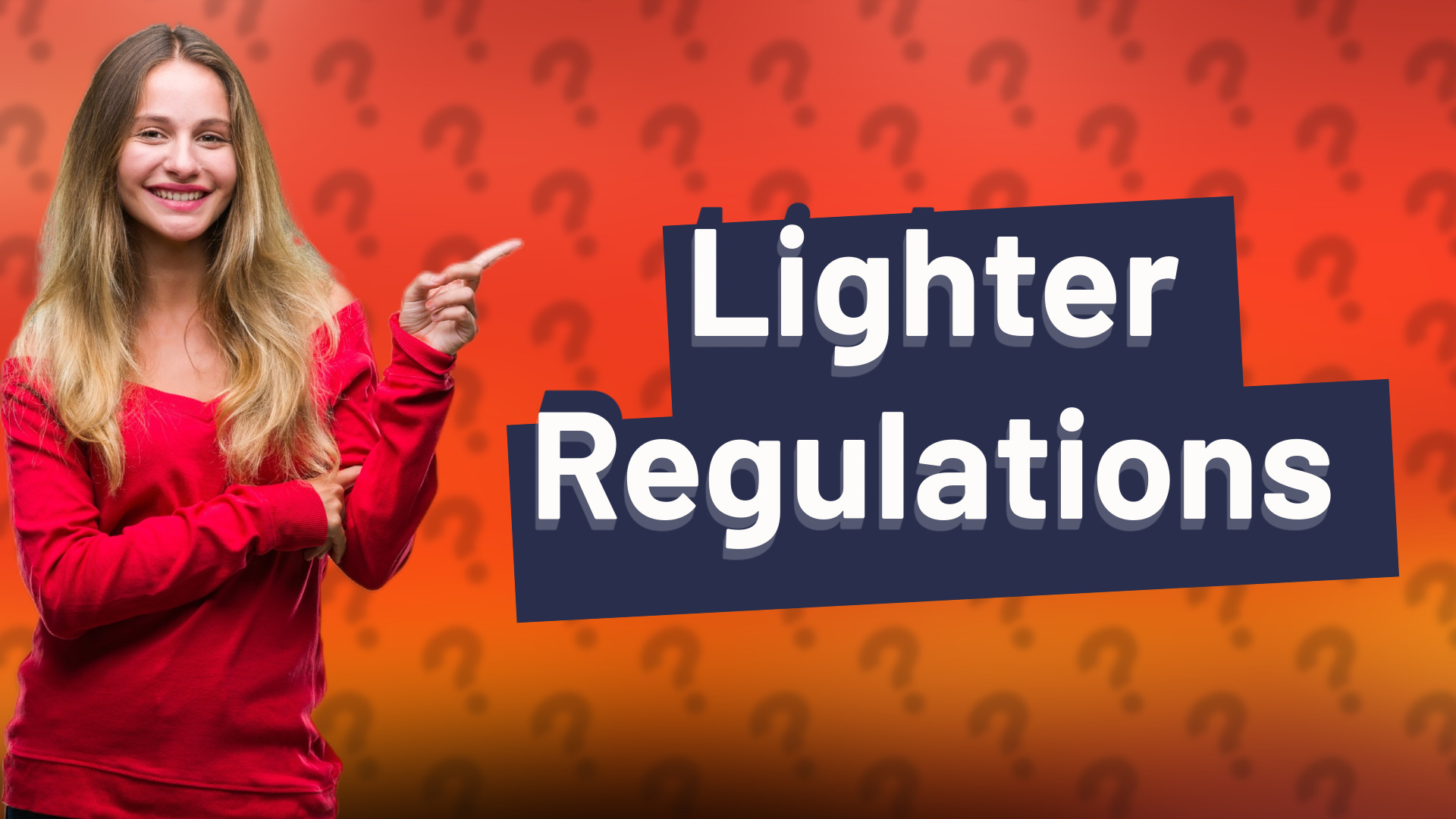Lighter Regulations