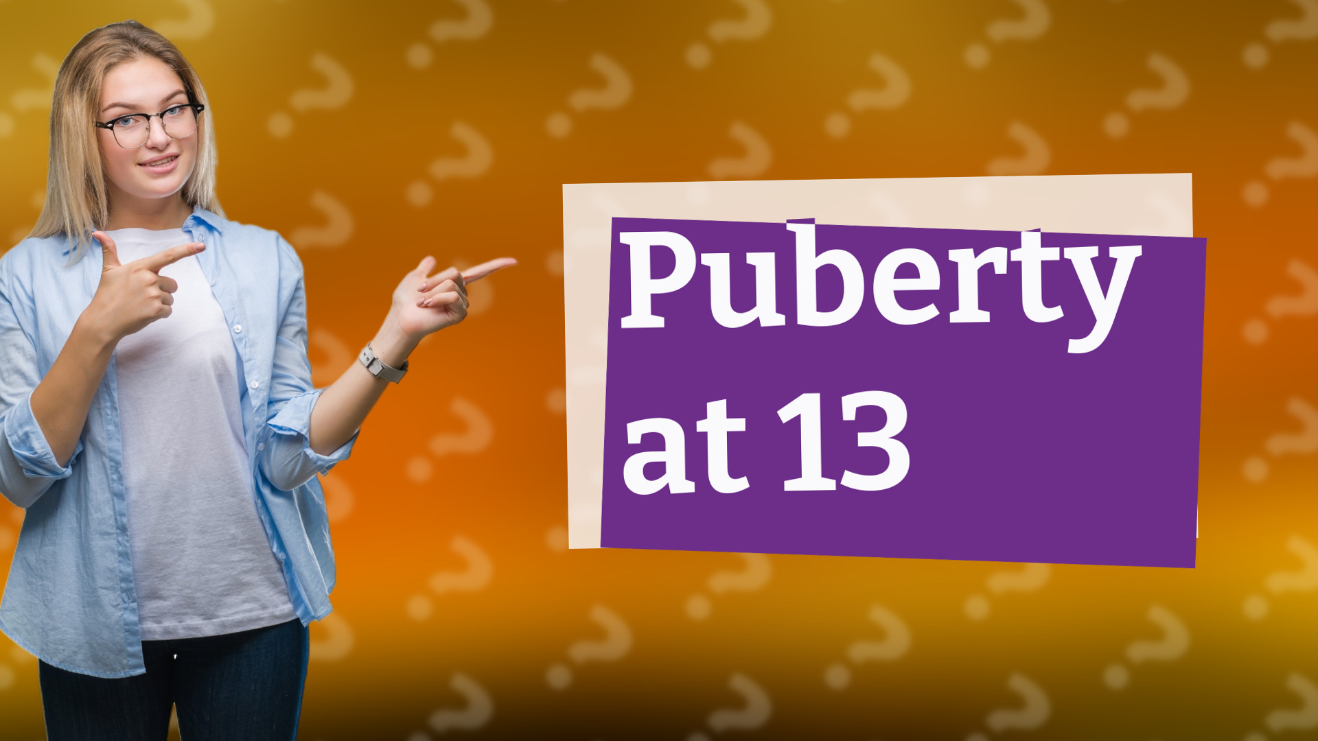 Puberty at 13