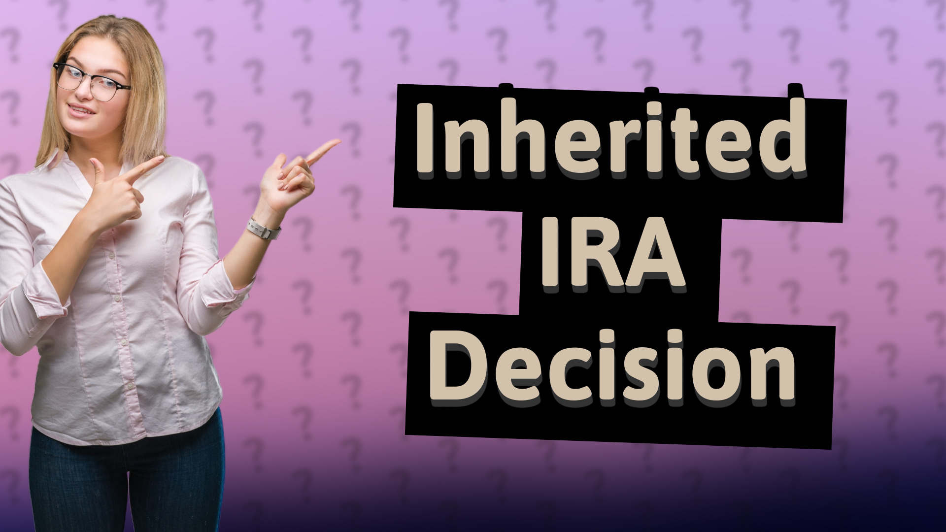 Inherited IRA Decision