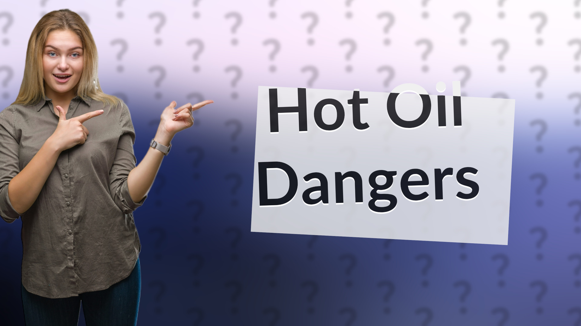 Hot Oil Dangers
