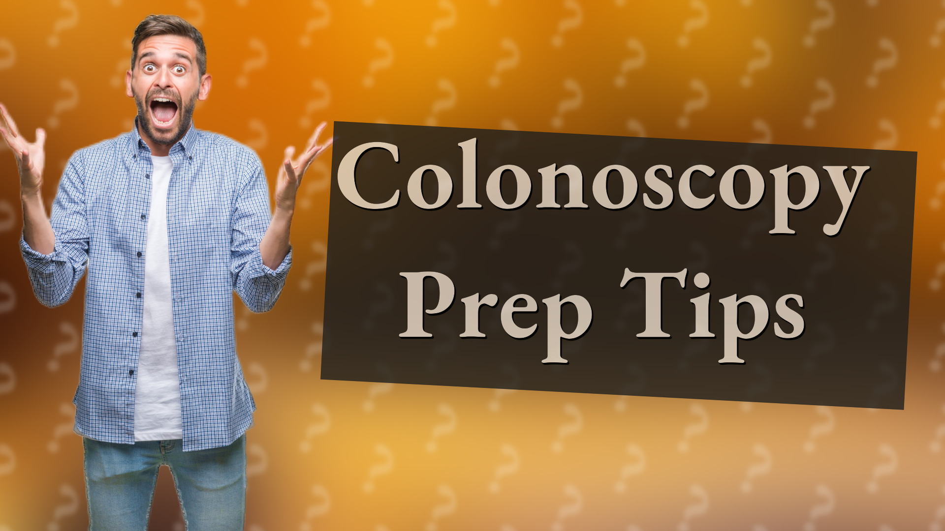 Colonoscopy Prep Tips