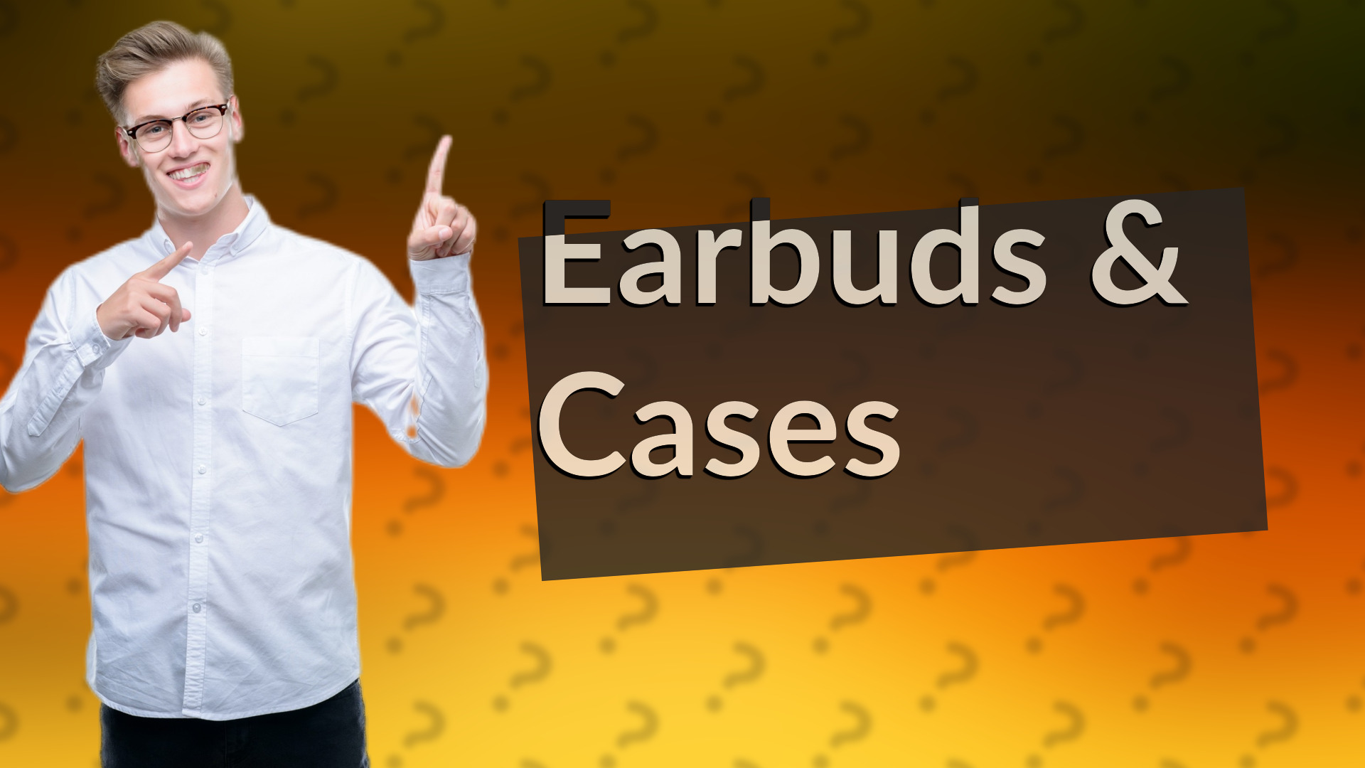 Earbuds & Cases