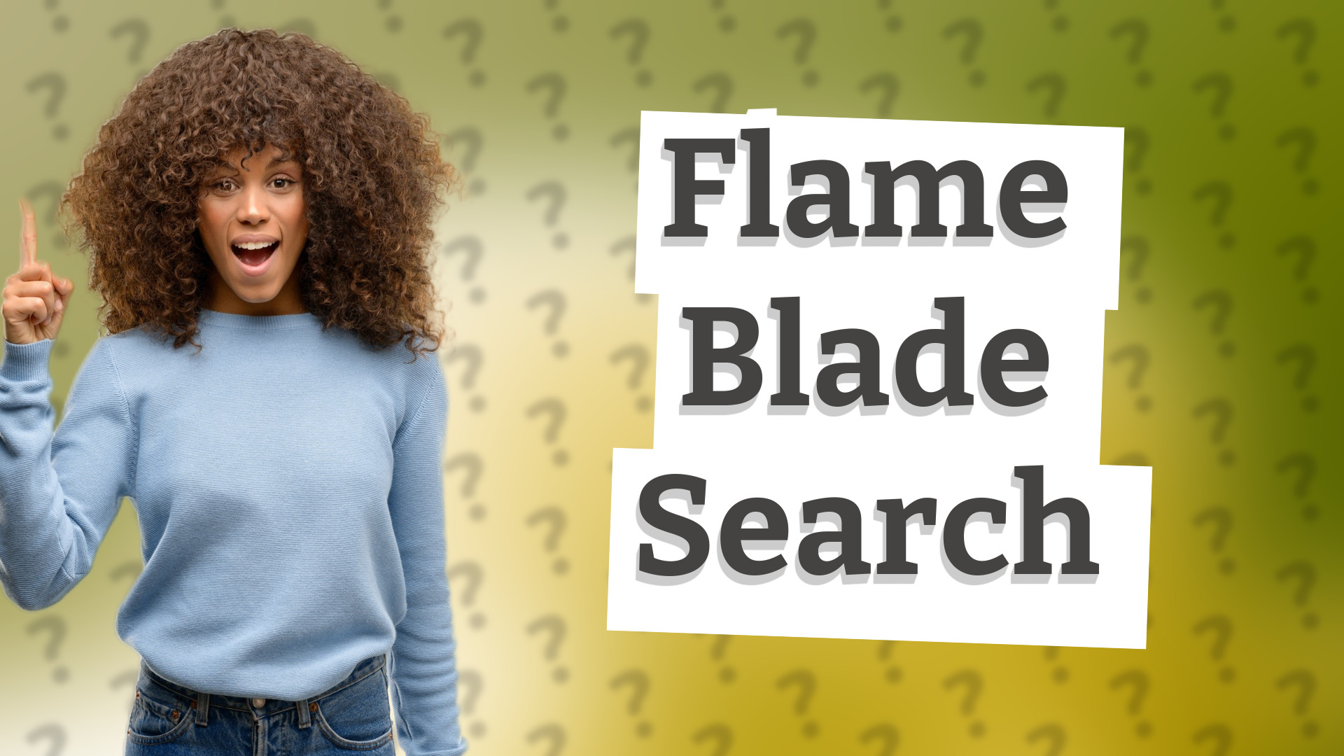 Flame Blade Search