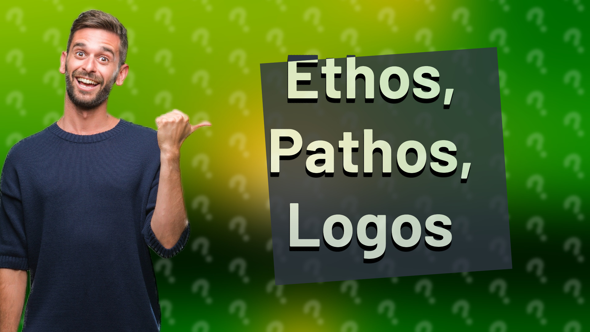 Ethos, Pathos, Logos