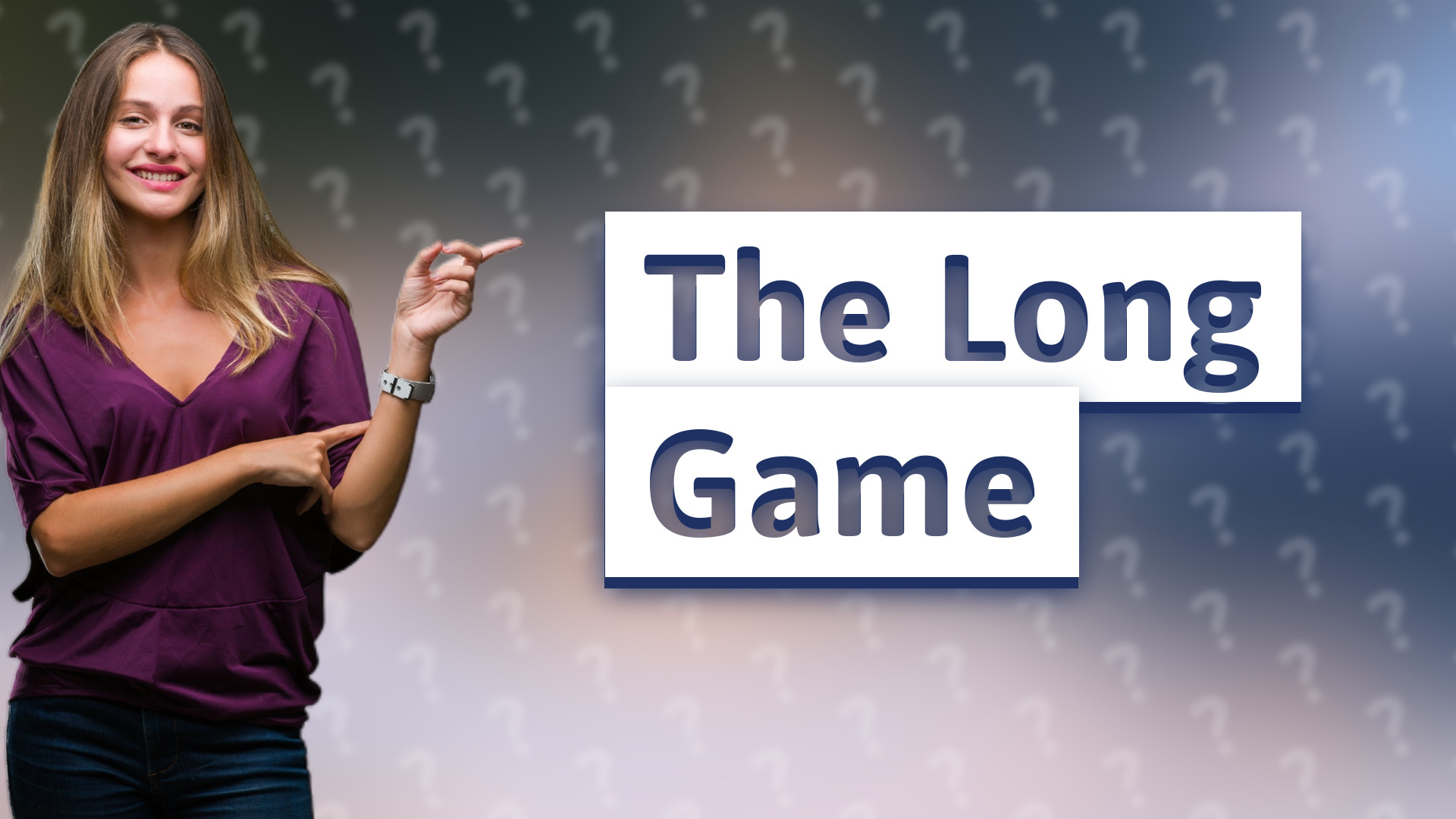 The Long Game