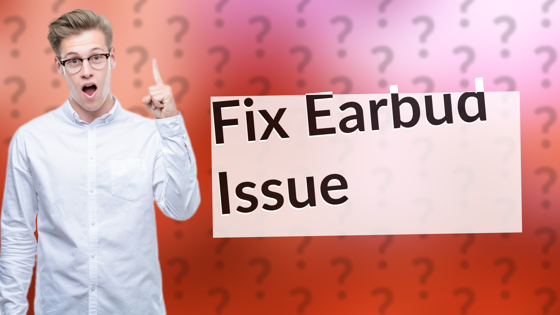 Fix Earbud Issue