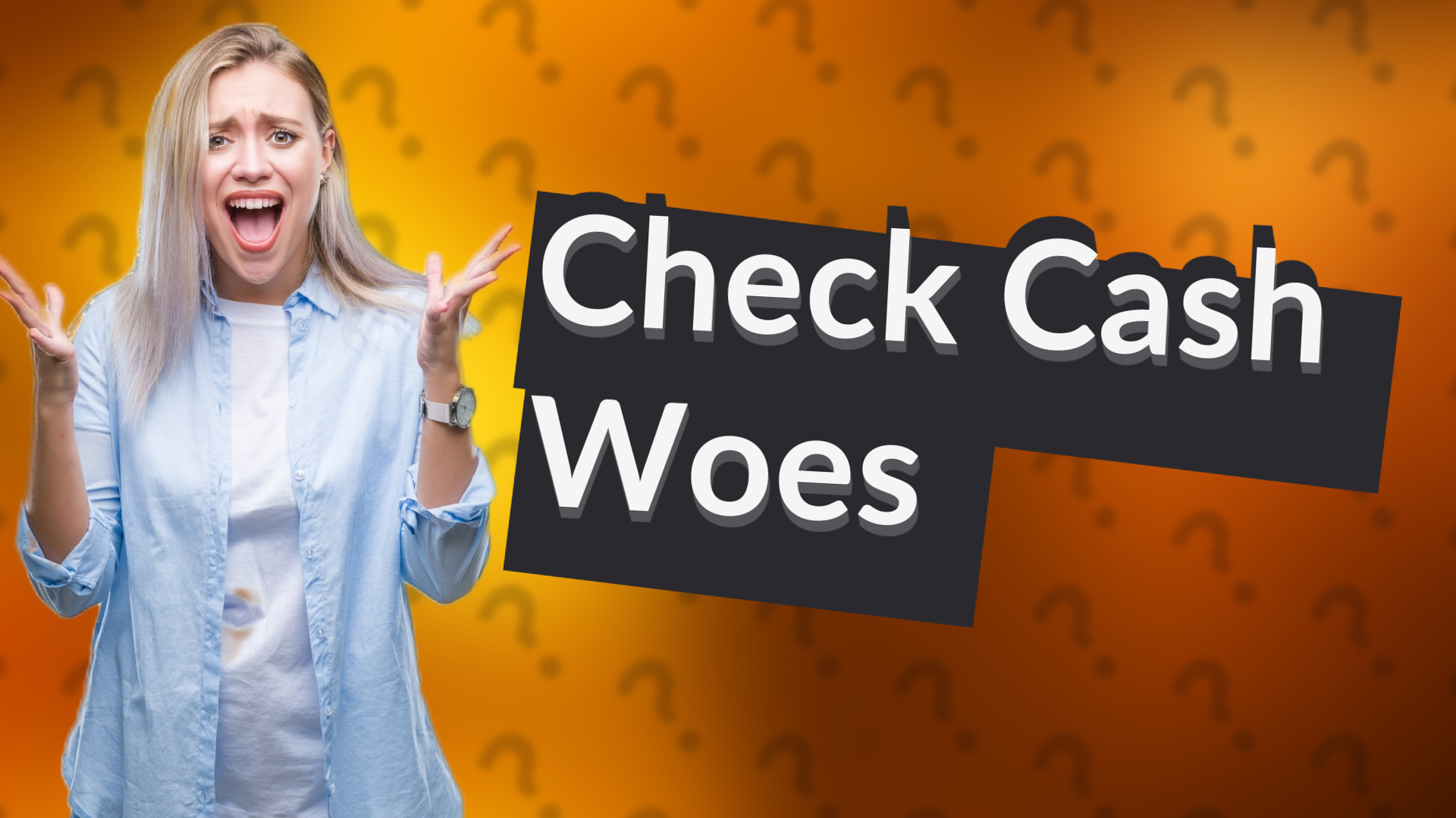 Check Cash Woes