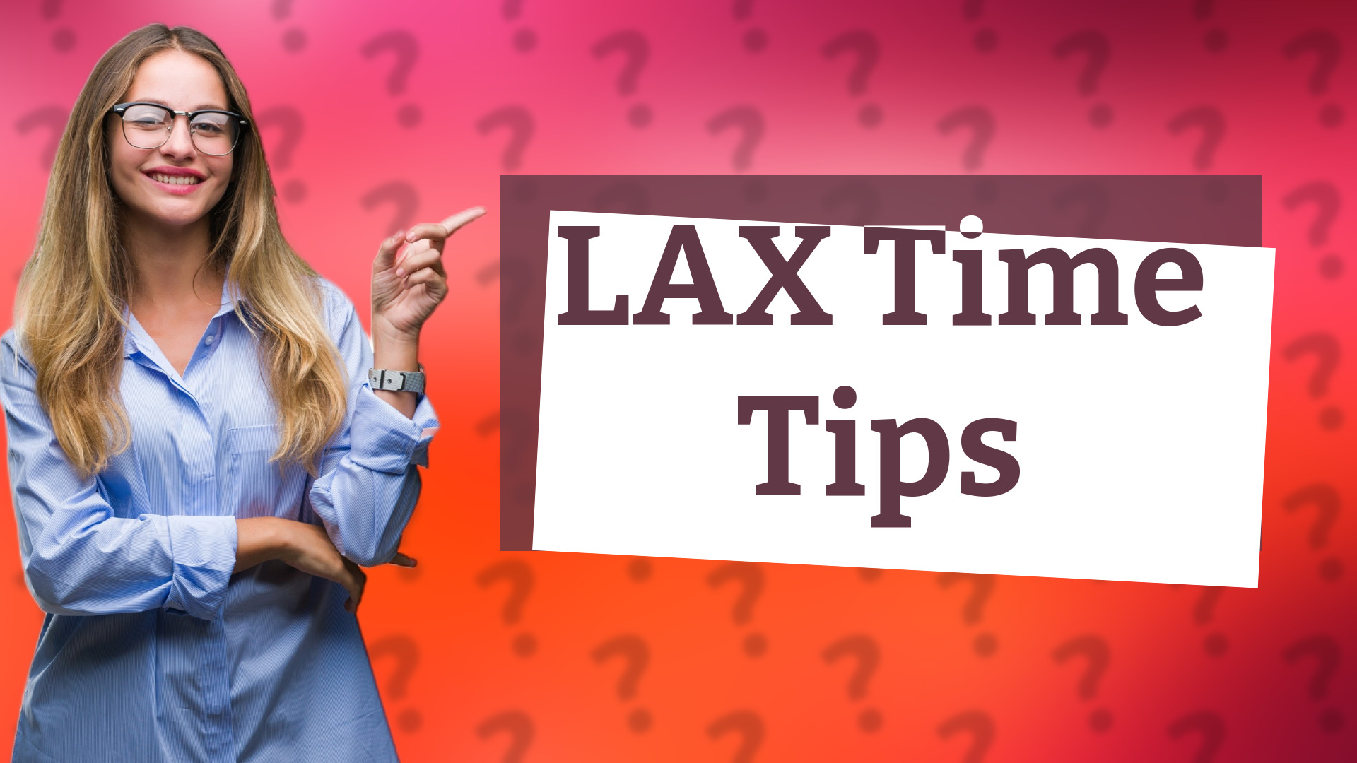 LAX Time Tips