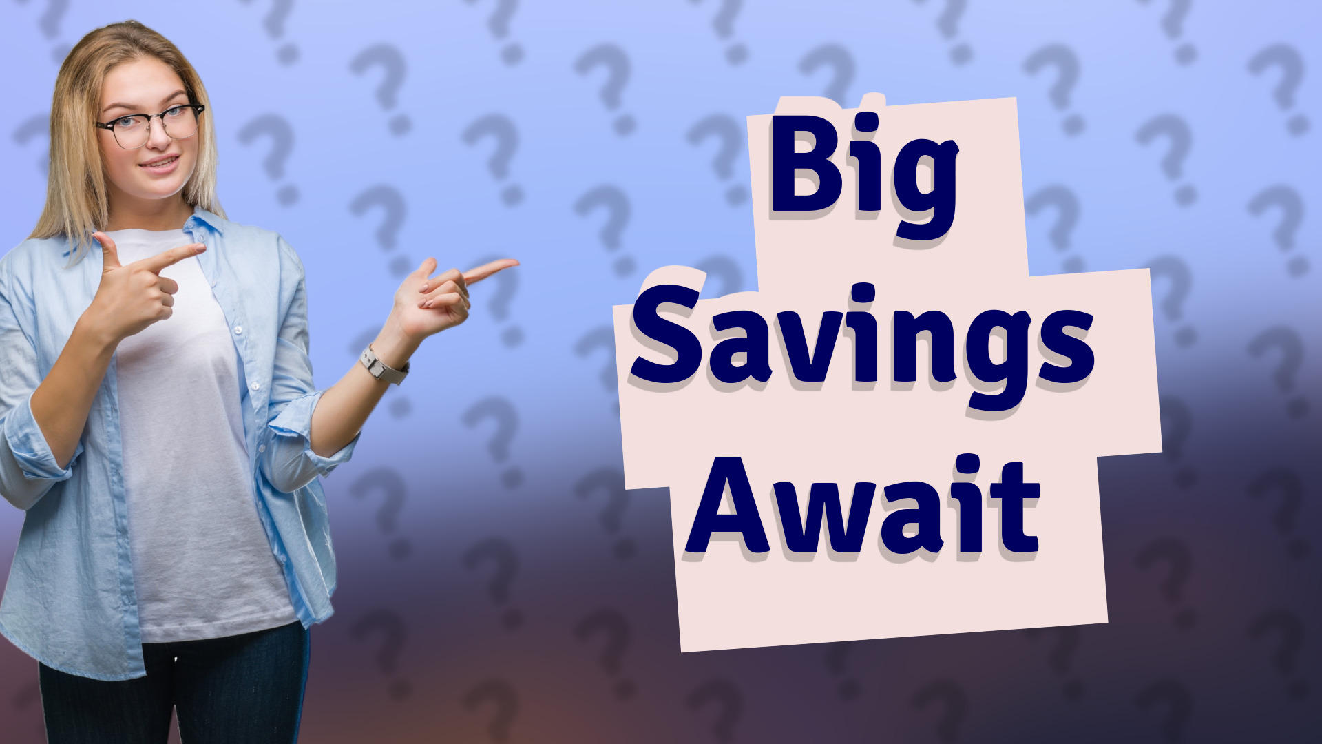 Big Savings Await