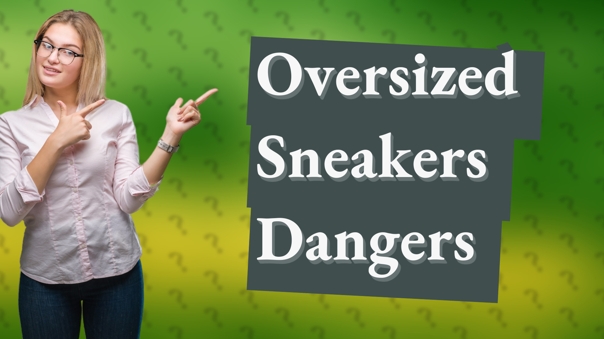 Oversized Sneakers Dangers