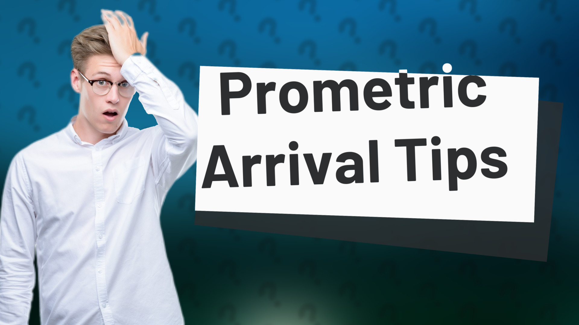 Prometric Arrival Tips
