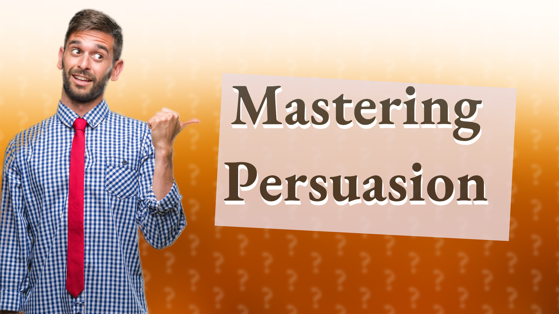 Mastering Persuasion