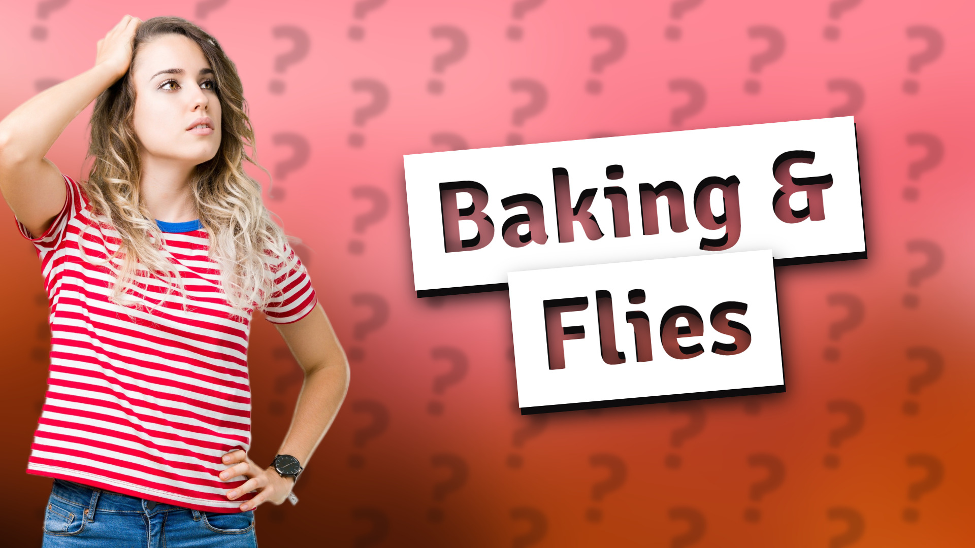 Baking & Flies