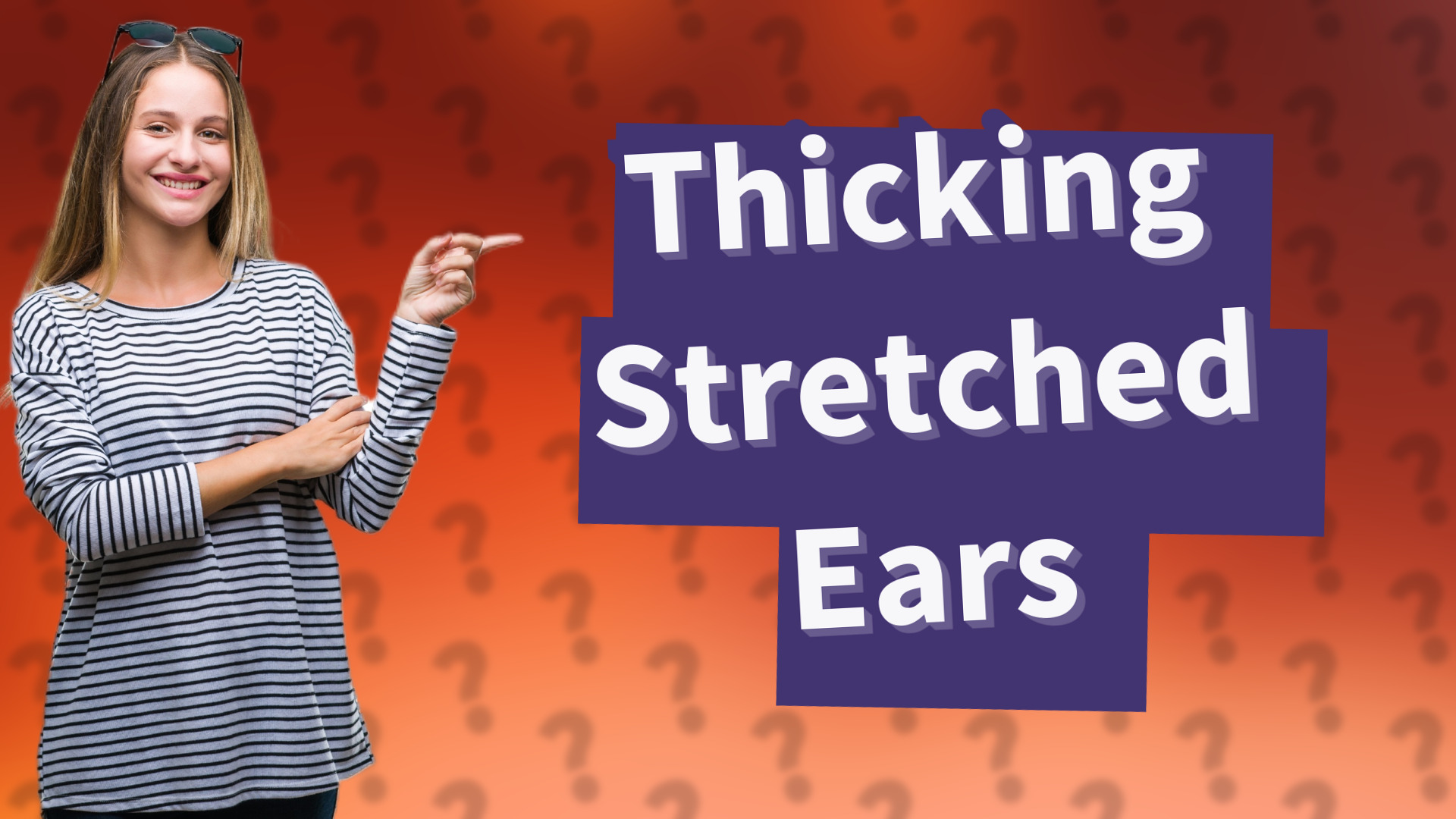 Thicking Stretched Ears