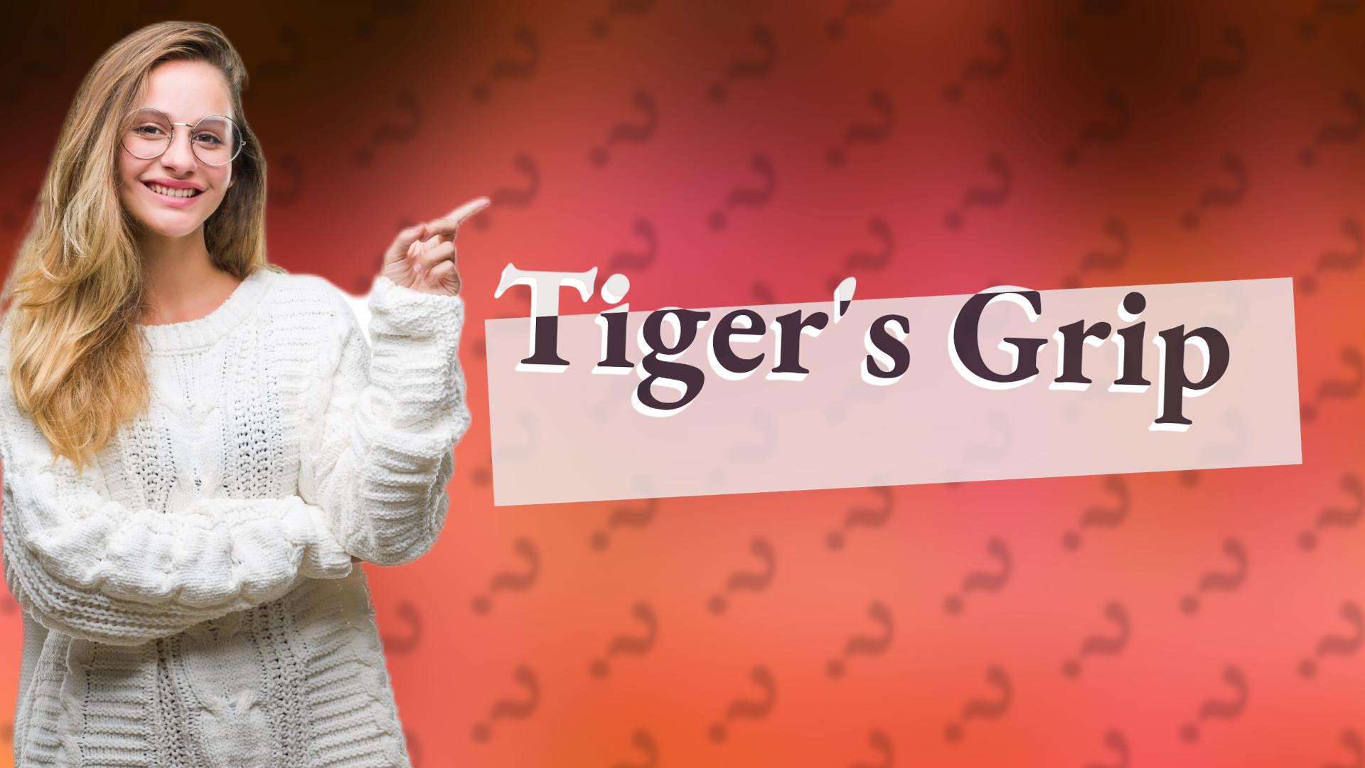 Tiger's Grip