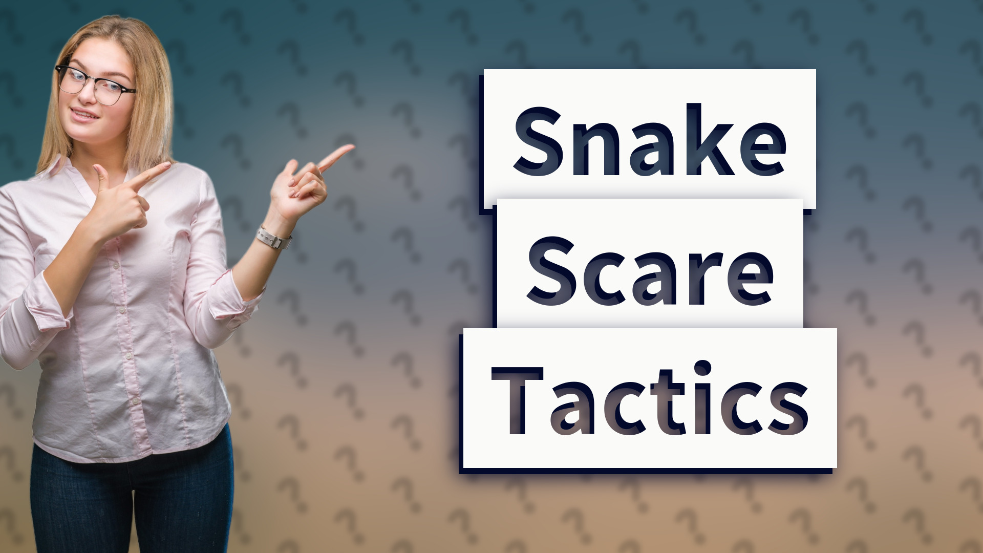 Snake Scare Tactics