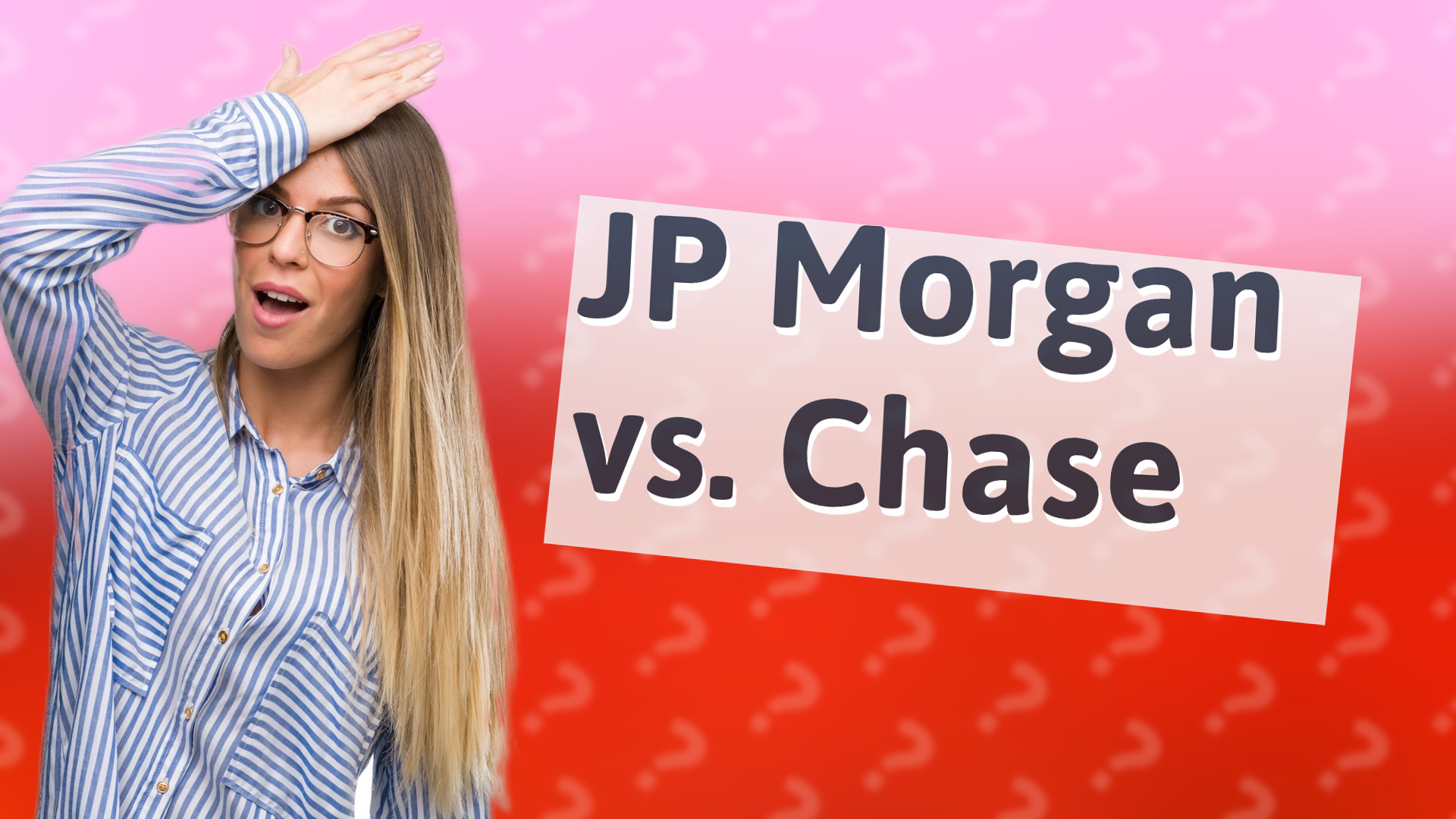JP Morgan vs. Chase
