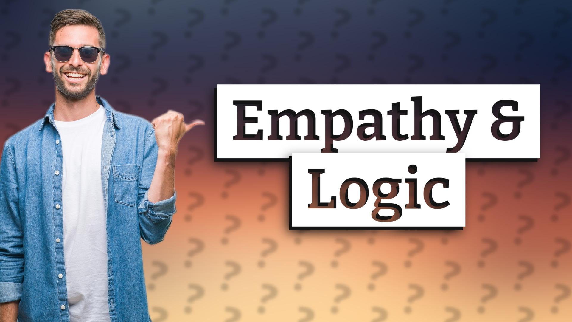 Empathy & Logic