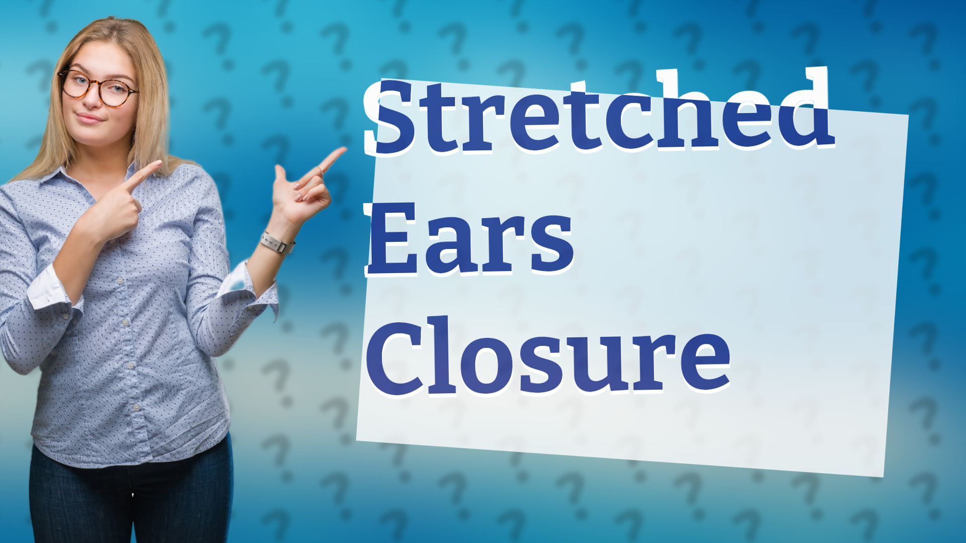 Stretched Ears Closure