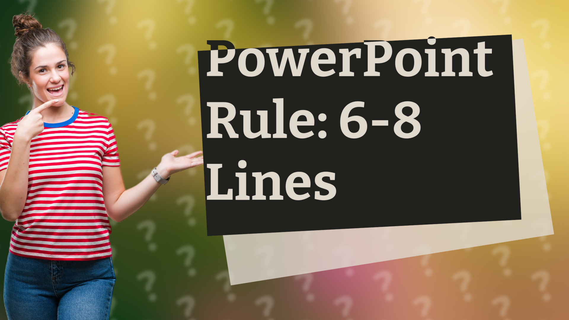 PowerPoint Rule: 6-8 Lines