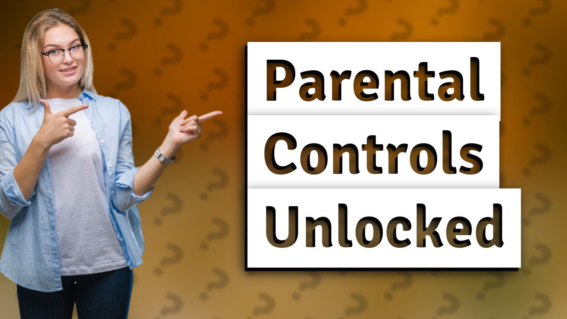 Parental Controls Unlocked