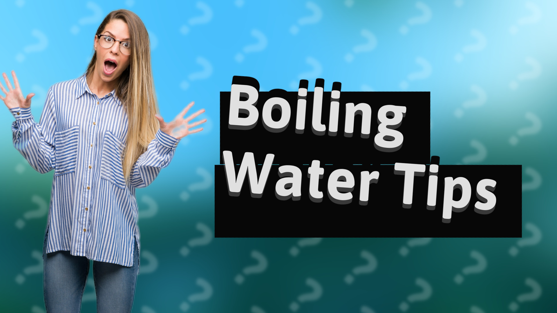 Boiling Water Tips
