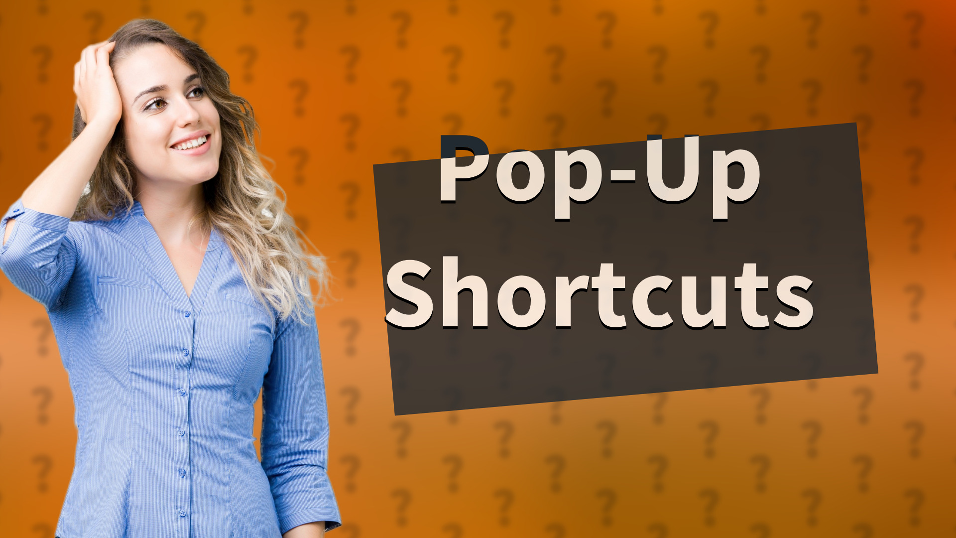 Pop-Up Shortcuts