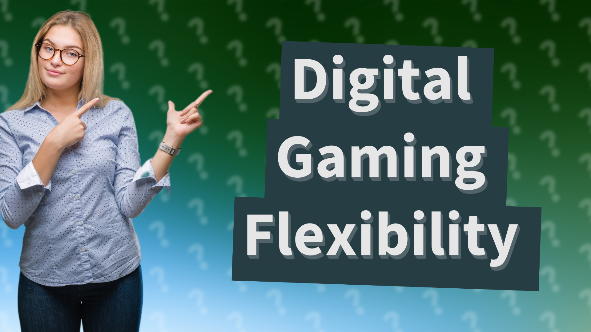 Digital Gaming Flexibility