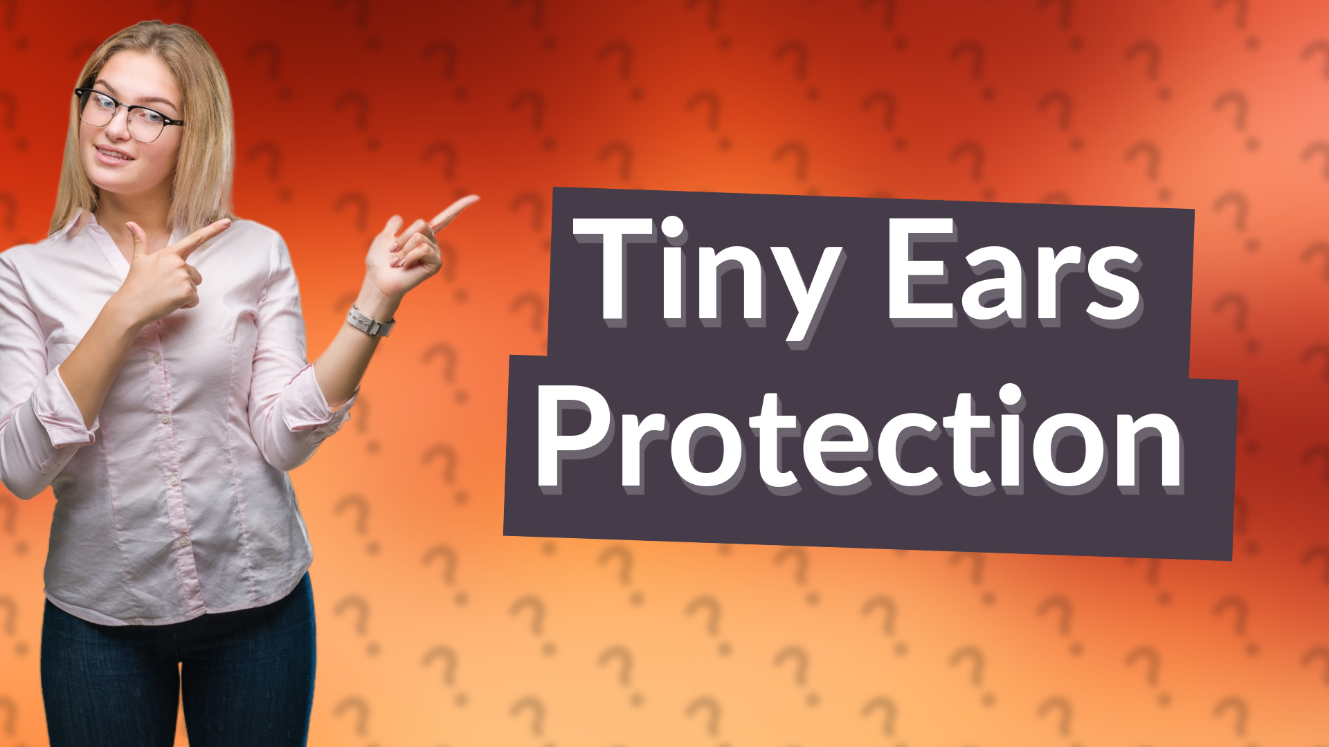 Tiny Ears Protection