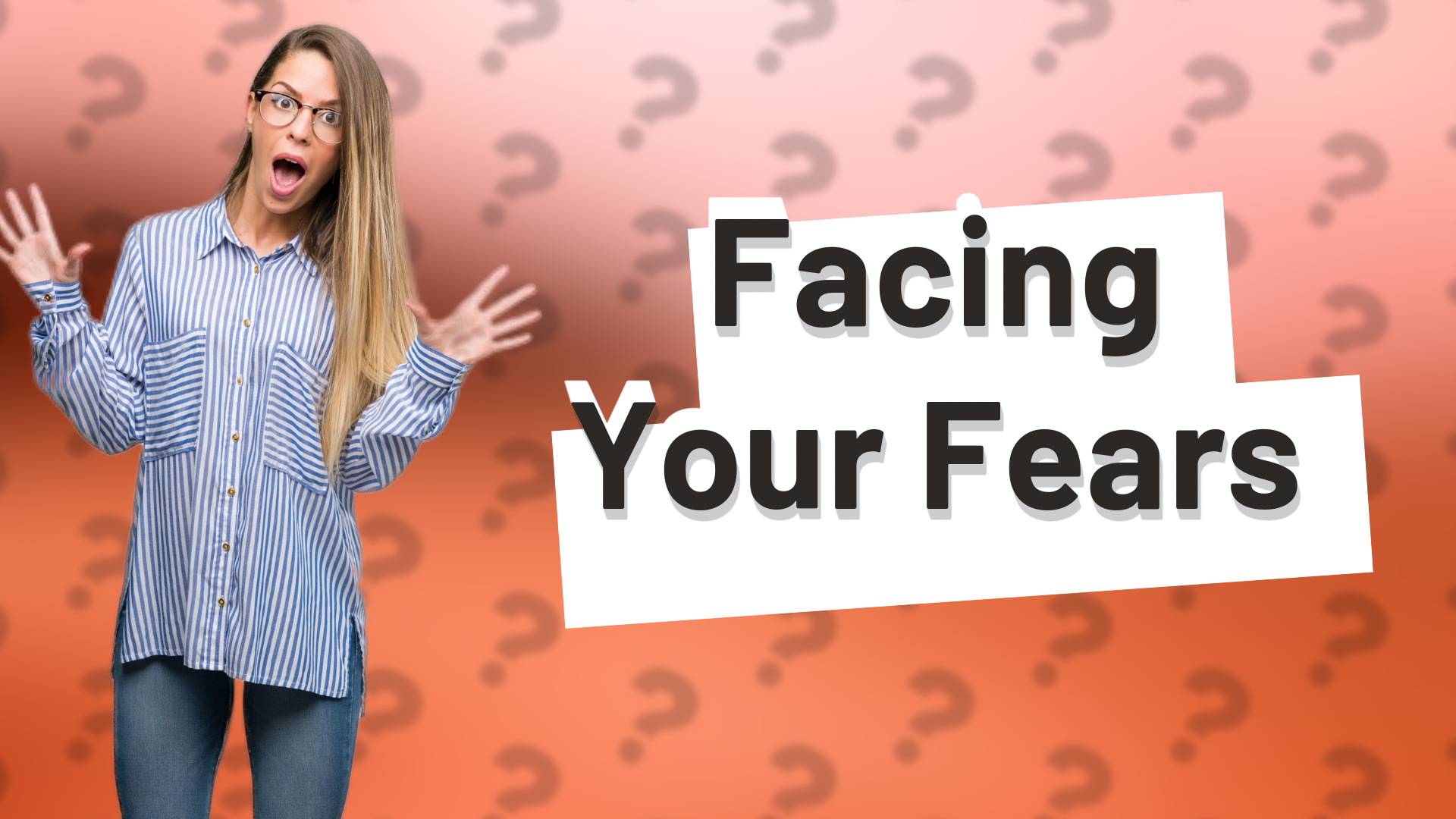 Facing Your Fears