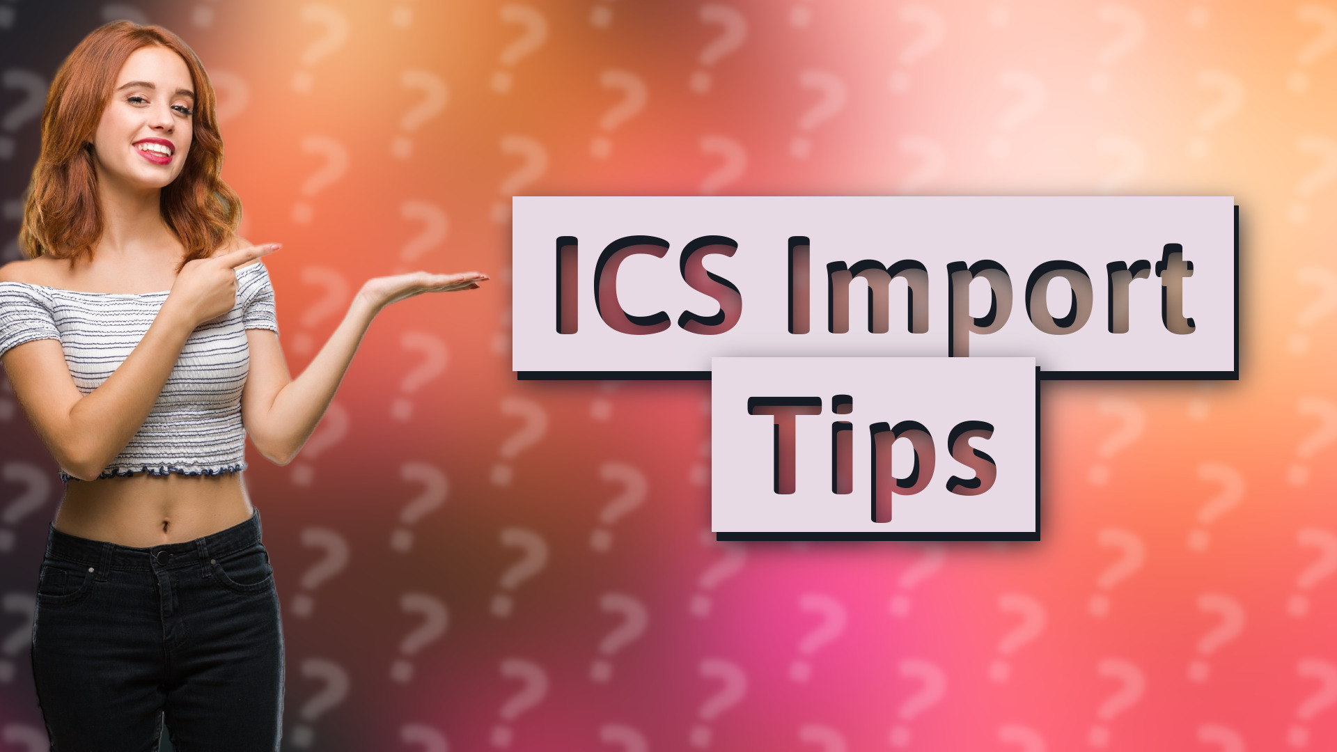 ICS Import Tips