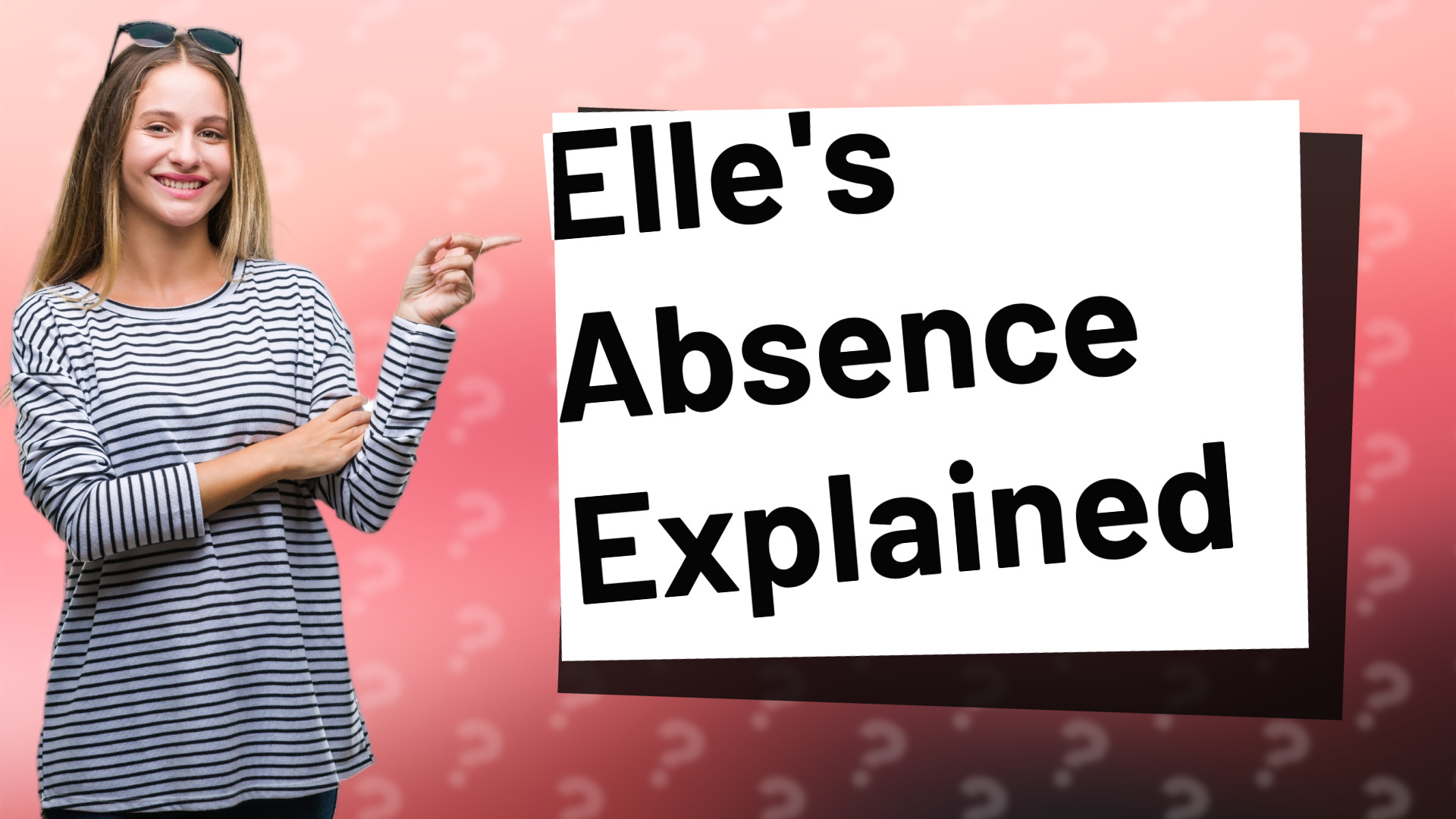 Elle's Absence Explained