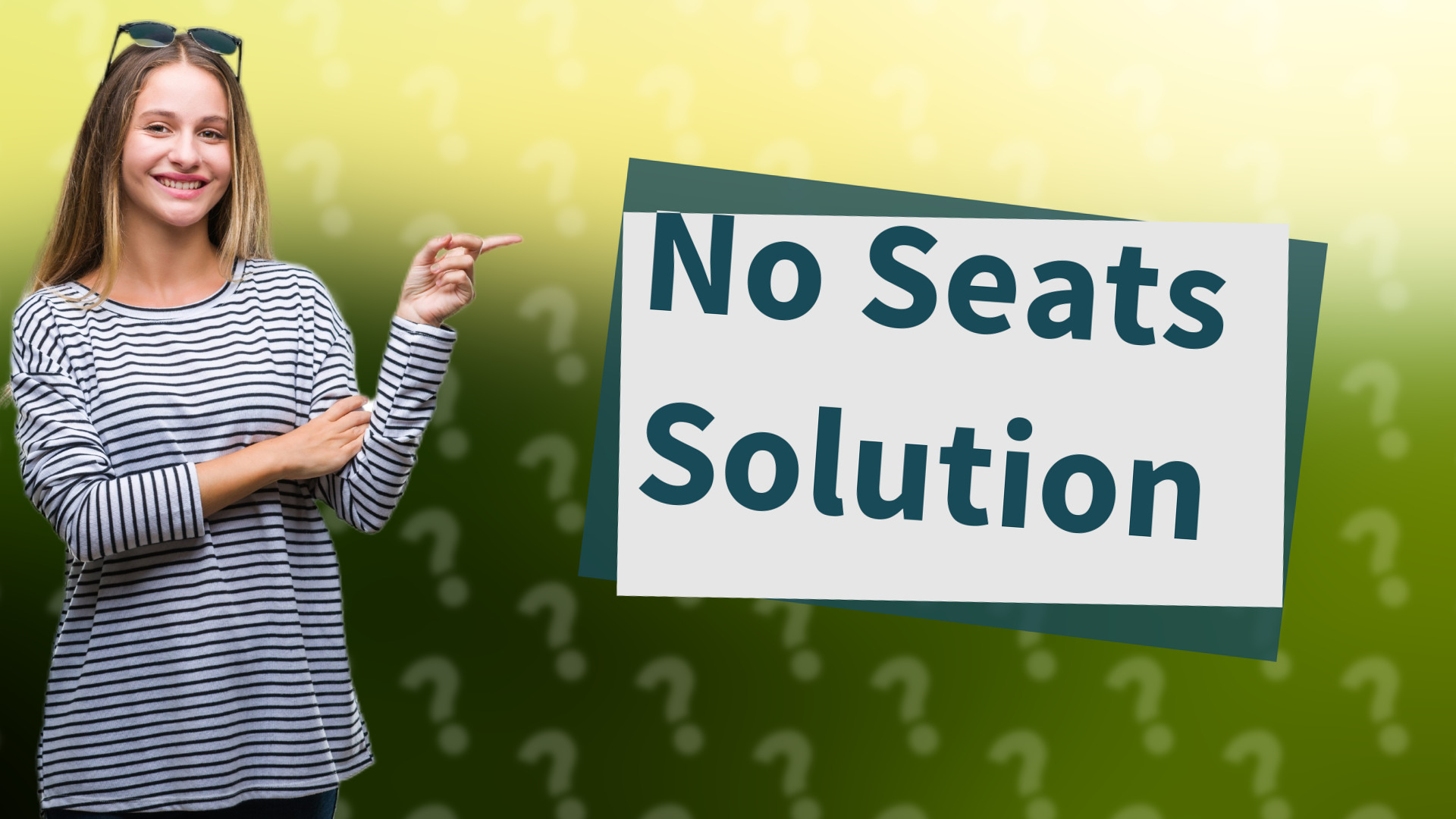 No Seats Solution