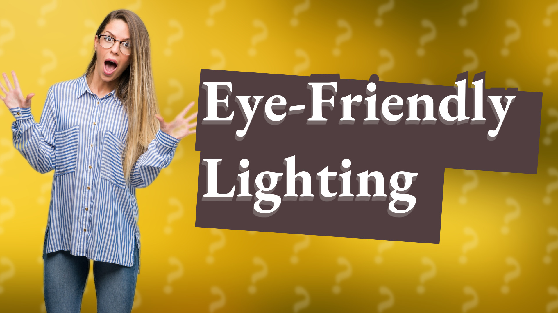 Eye-Friendly Lighting