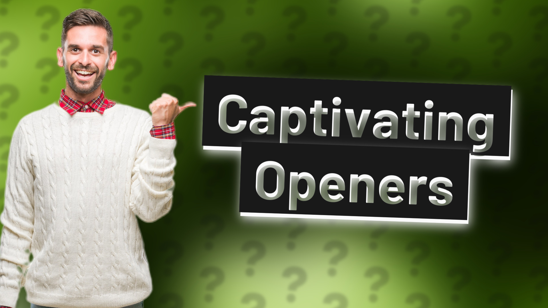 Captivating Openers